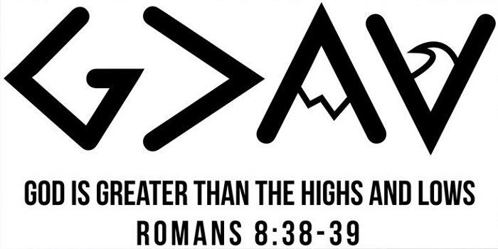GOD IS GREATER THAN THE HIGHS AND LOWS